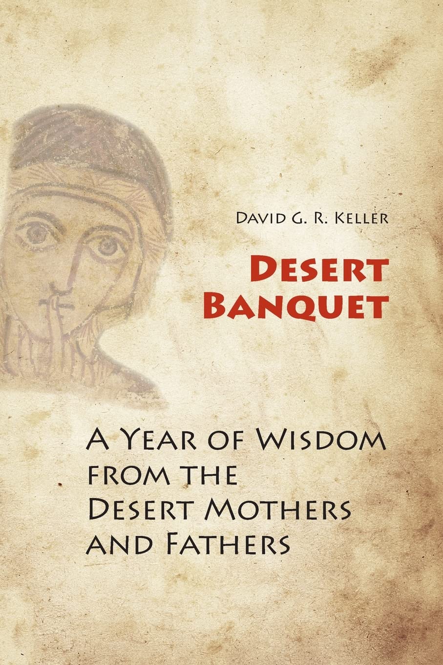 Desert Banquet: A Year of Wisdom from the Desert Mothers and Fathers - 8272