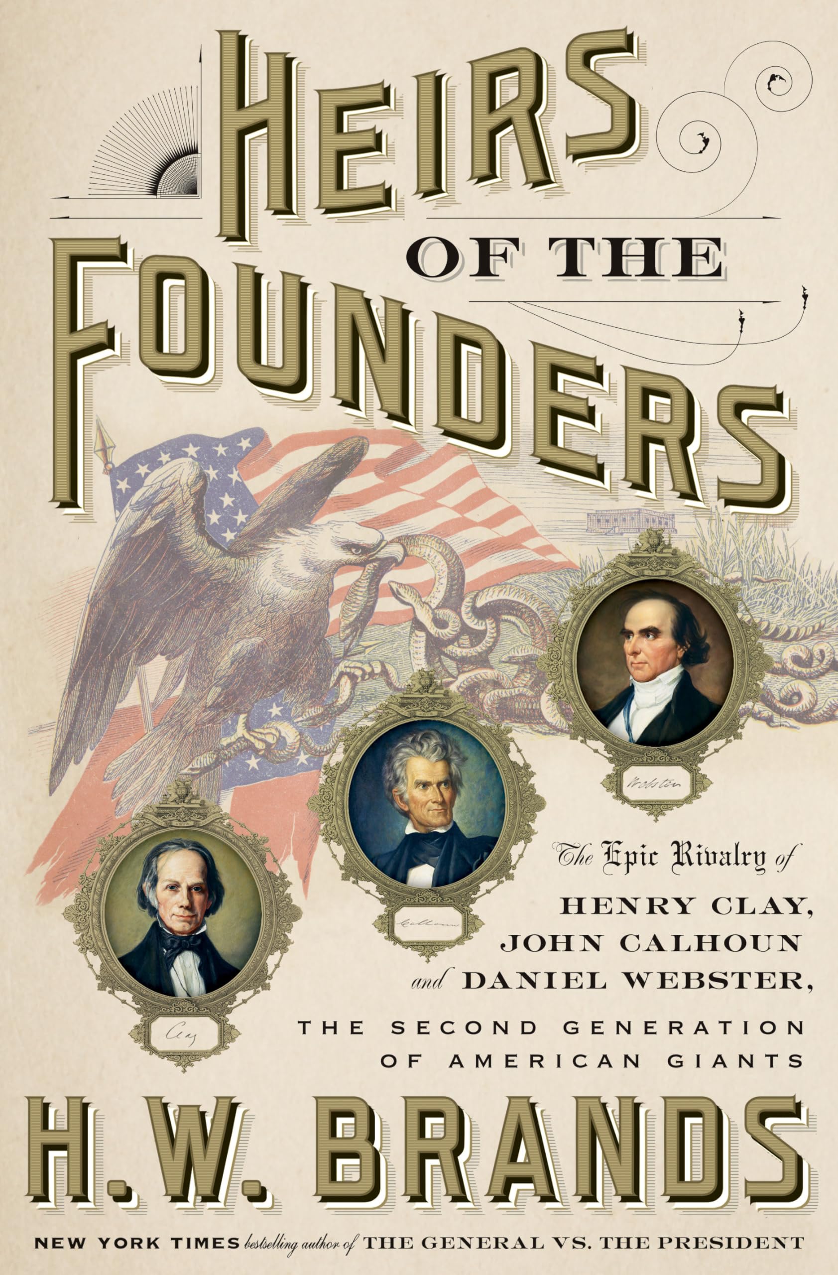 Heirs of the Founders: The Epic Rivalry of Henry Clay, John Calhoun and Daniel Webster, the Second Generation of American Giants - 9366