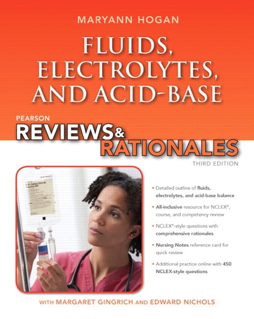 Pearson Reviews & Rationales: Fluids, Electrolytes, & Acid-Base Balance with Nursing Reviews & Rationales (3rd Edition) (Hogan, Pearson Reviews & Rationales Series) - 6703