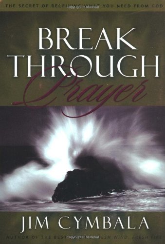 Breakthrough Prayer: The Secret of Receiving What You Need from God - 9726