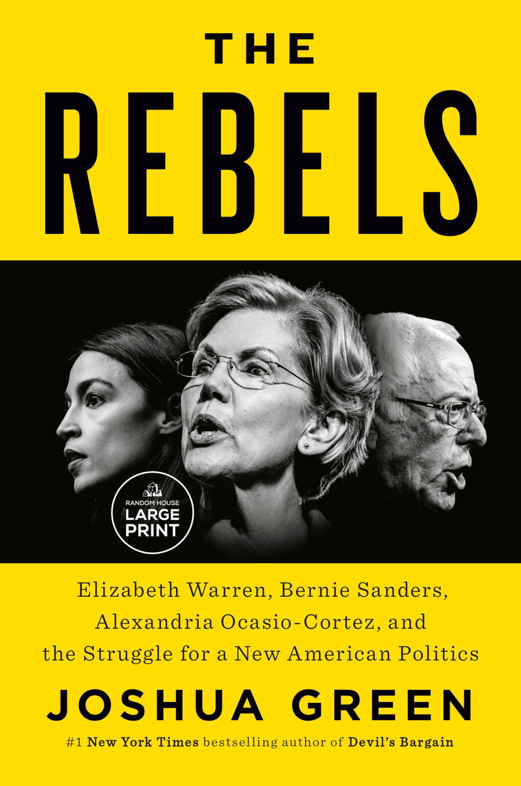 The Rebels: Elizabeth Warren, Bernie Sanders, Alexandria Ocasio-Cortez, and the Struggle for a New American Politics (Random House Large Print) - 7526