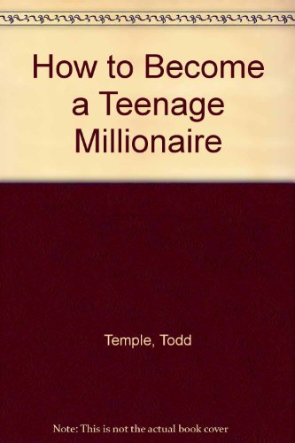 How to Become a Teenage Millionaire