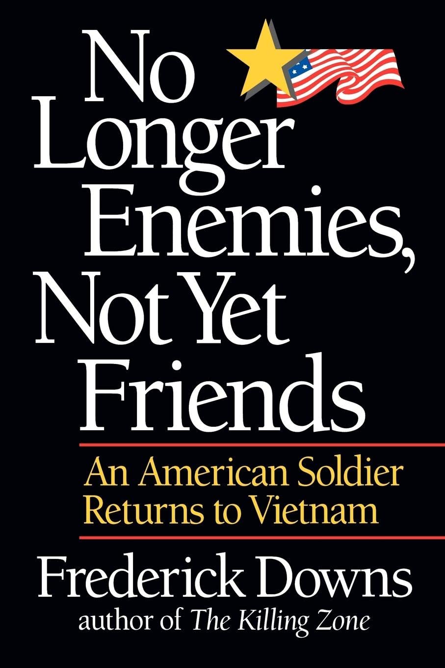 No Longer Enemies, Not Yet Friends: An American Soldier Returns to Vietnam - 4885