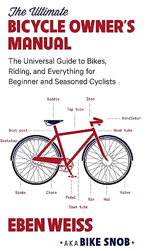 The Ultimate Bicycle Owner's Manual: The Universal Guide to Bikes, Riding, and Everything for Beginner and Seasoned Cyclists - 1457