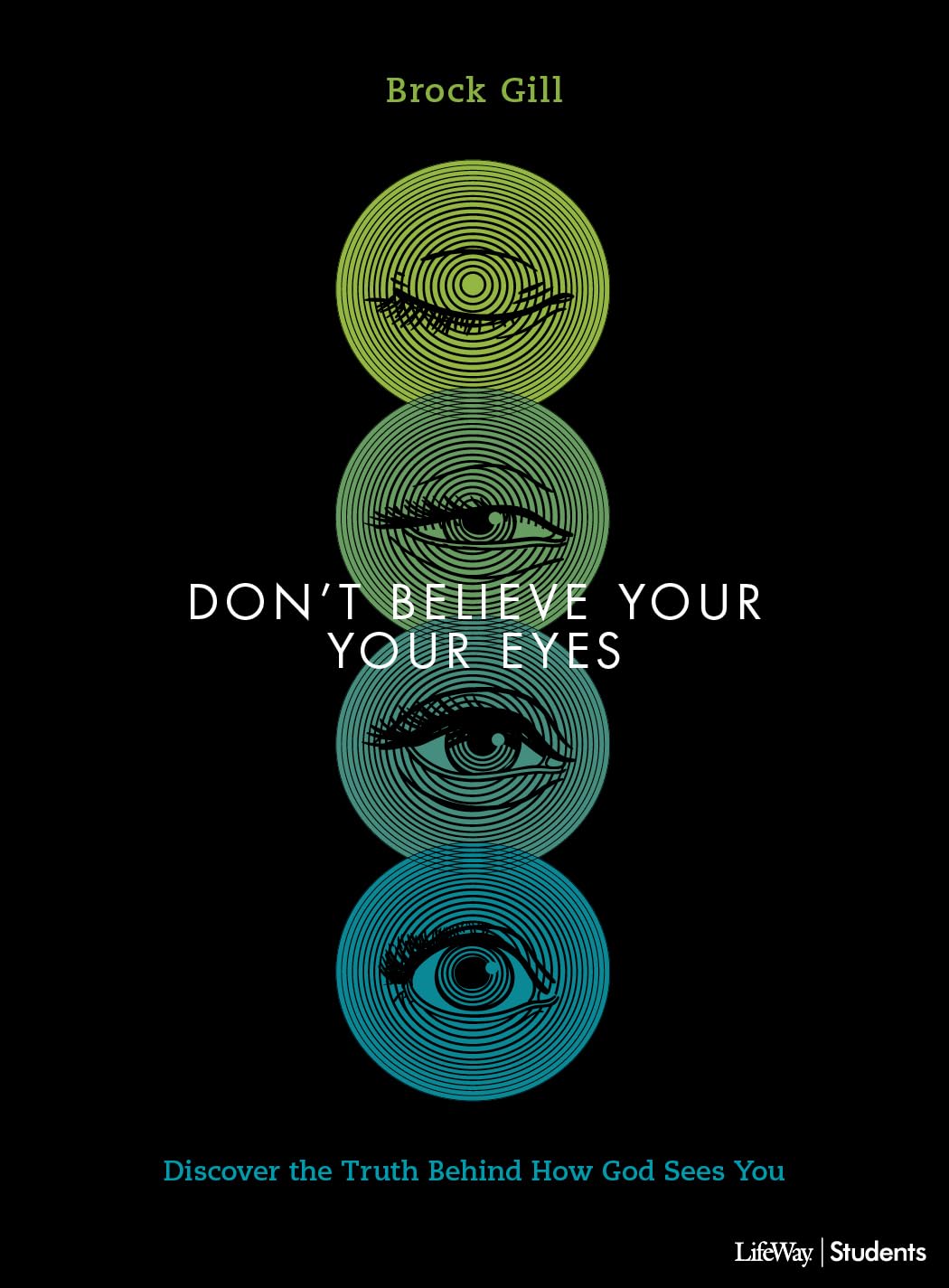 Don't Believe Your Eyes - Teen Bible Study Book: Discover the Truth Behind How God Sees You - 3125