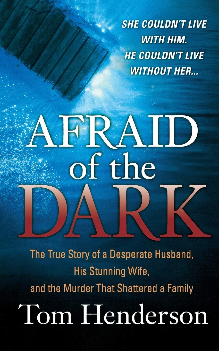 Afraid of the Dark: The True Story of a Reckless Husband, his Stunning Wife, and the Murder that Shattered a Family - 8066