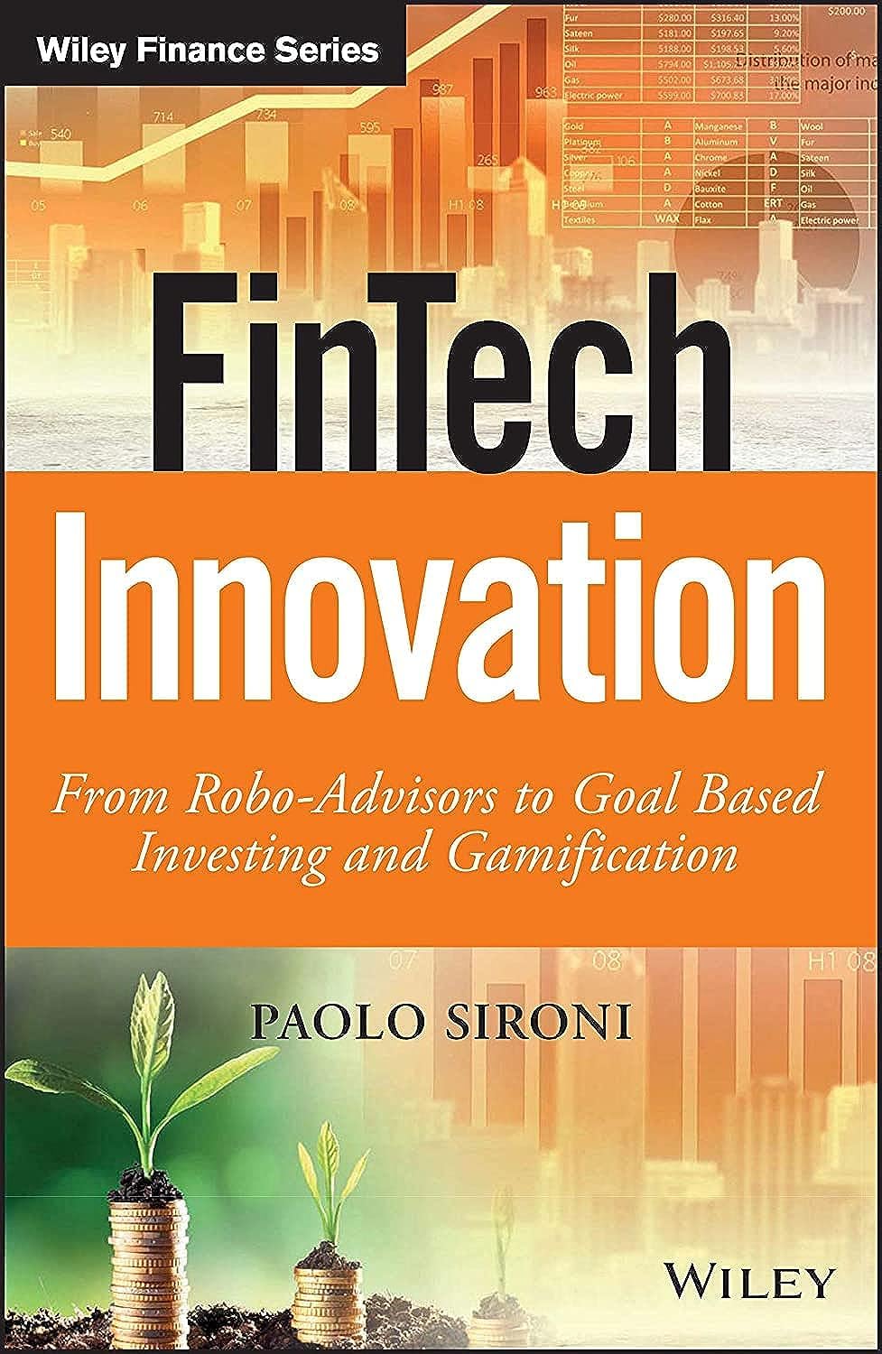 FinTech Innovation: From Robo-Advisors to Goal Based Investing and Gamification (The Wiley Finance Series) - 302