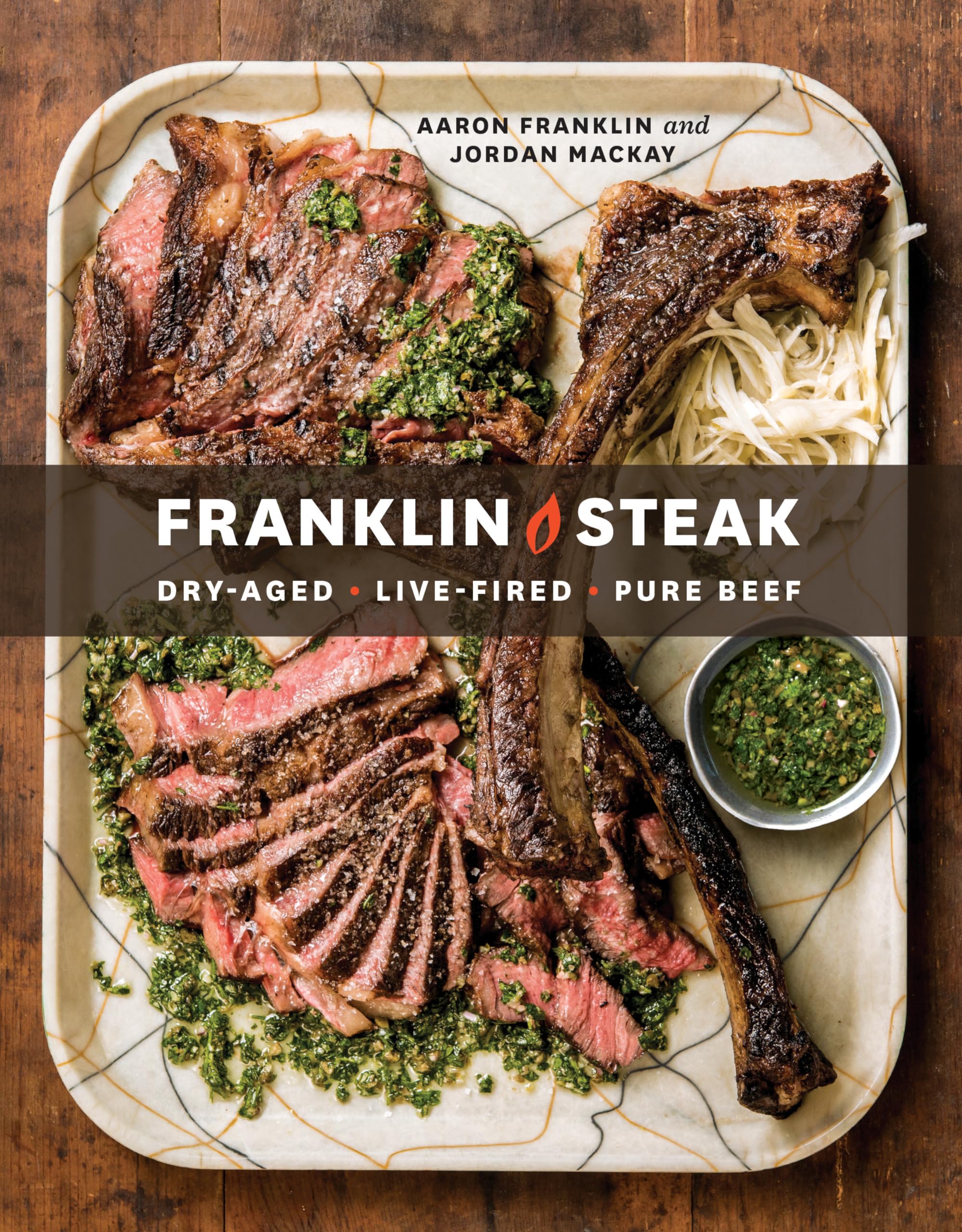 Franklin Steak: Dry-Aged. Live-Fired. Pure Beef. [A Cookbook] - 1268