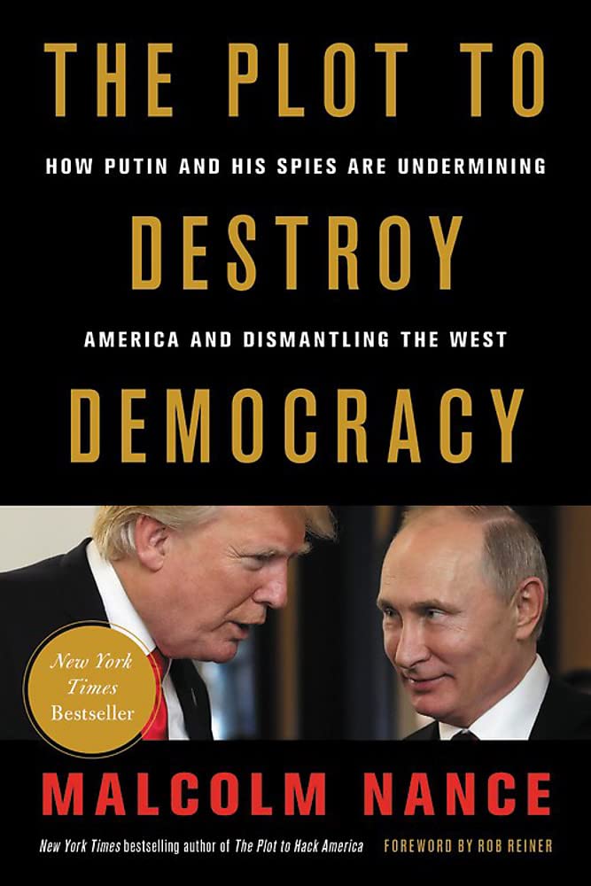 The Plot to Destroy Democracy: How Putin and His Spies Are Undermining America and Dismantling the West - 5074