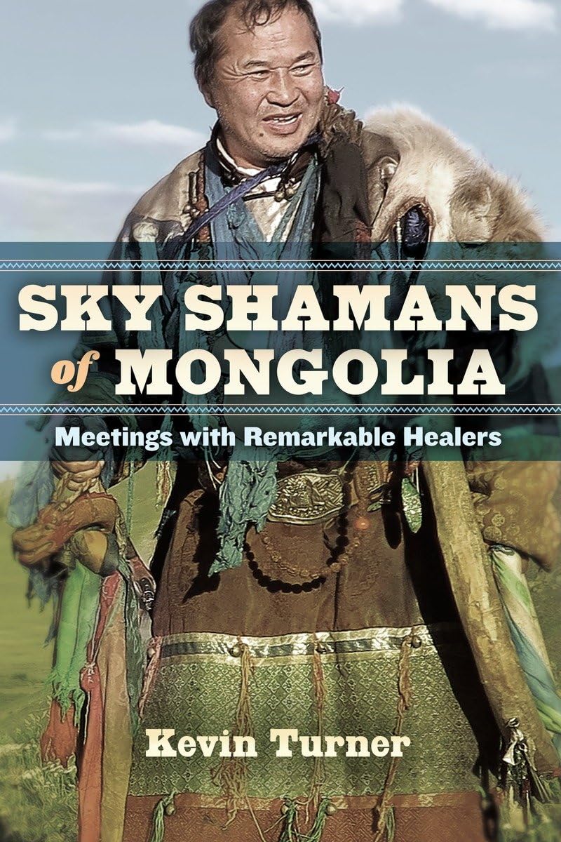 Sky Shamans of Mongolia: Meetings with Remarkable Healers - 5727