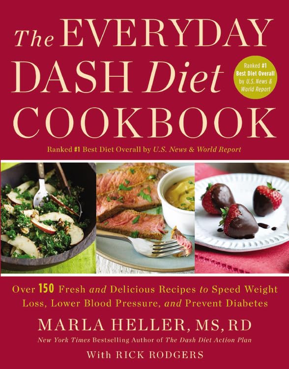 The Everyday DASH Diet Cookbook: Over 150 Fresh and Delicious Recipes to Speed Weight Loss, Lower Blood Pressure, and Prevent Diabetes (A DASH Diet Book)