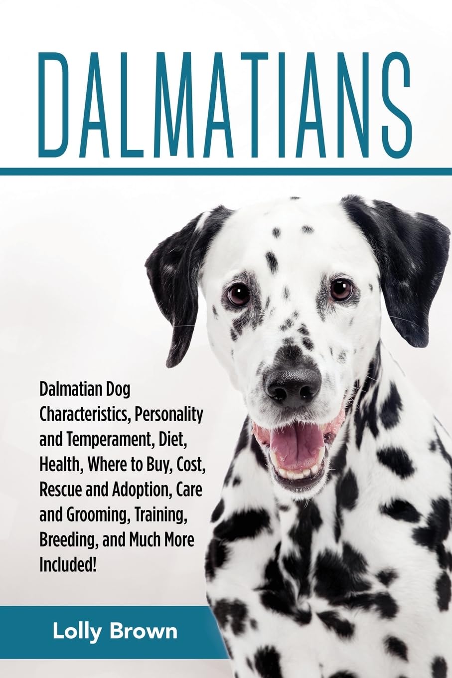 Dalmatians: Dalmatian Dog Characteristics, Personality and Temperament, Diet, Health, Where to Buy, Cost, Rescue and Adoption, Care and Grooming, Training, Breeding, and Much More Included! - 249