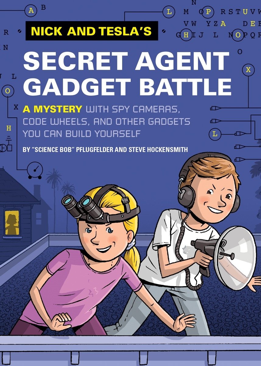 Nick and Tesla's Secret Agent Gadget Battle: A Mystery with Spy Cameras, Code Wheels, and Other Gadgets You Can Build Yourself - 7809