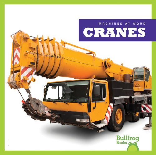 Cranes (Bullfrog Books: Machines at Work) - 6178