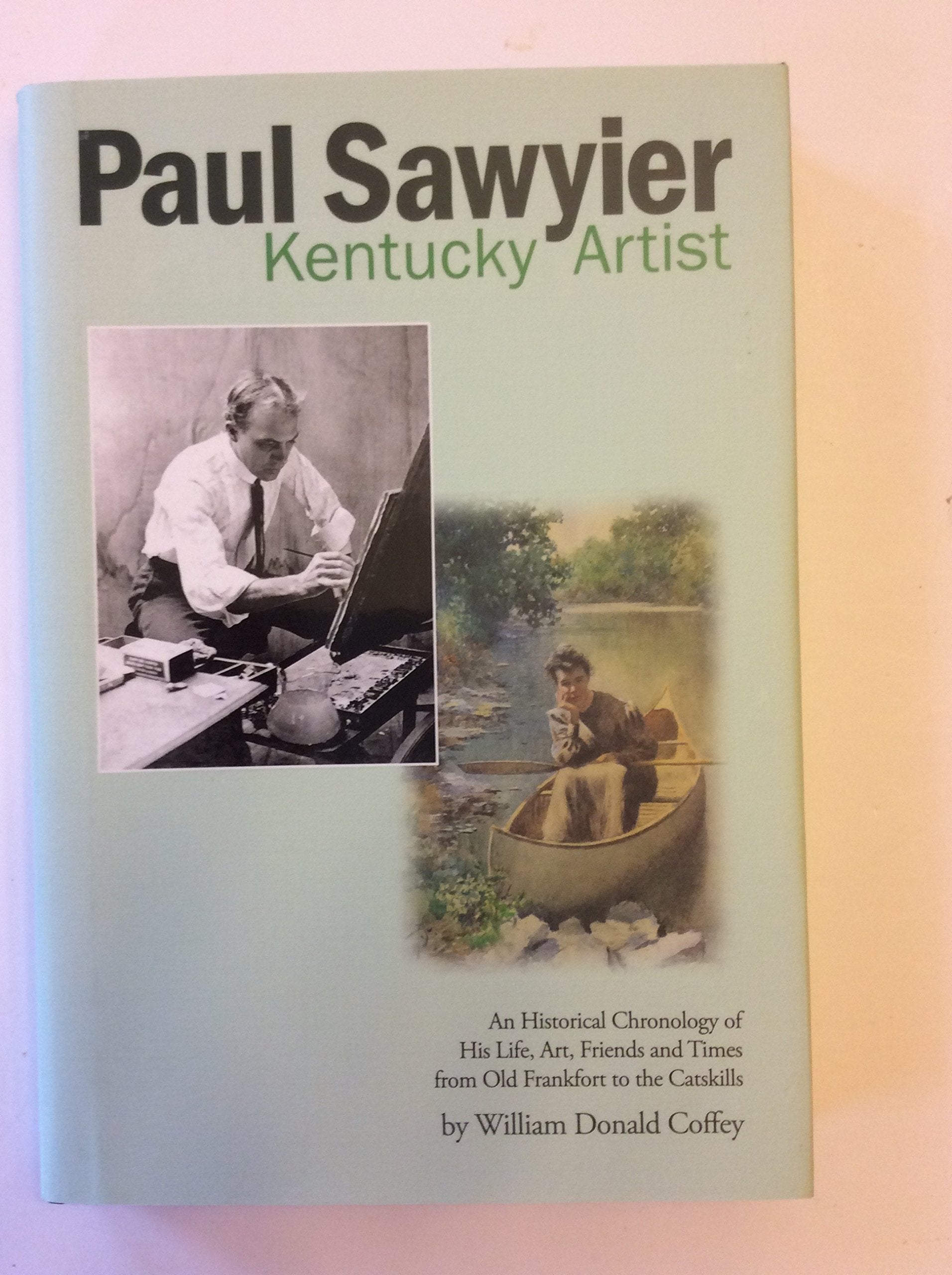 Paul Sawyier Kentucky Artist: An Historical Chronology of His Life, Art, Friends, and Times from Old Frankfort to the Catskills - 3611