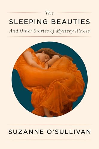 The Sleeping Beauties: And Other Stories of Mystery Illness - 1370