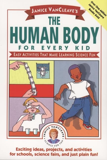 Janice VanCleave's The Human Body for Every Kid: Easy Activities that Make Learning Science Fun - 1534