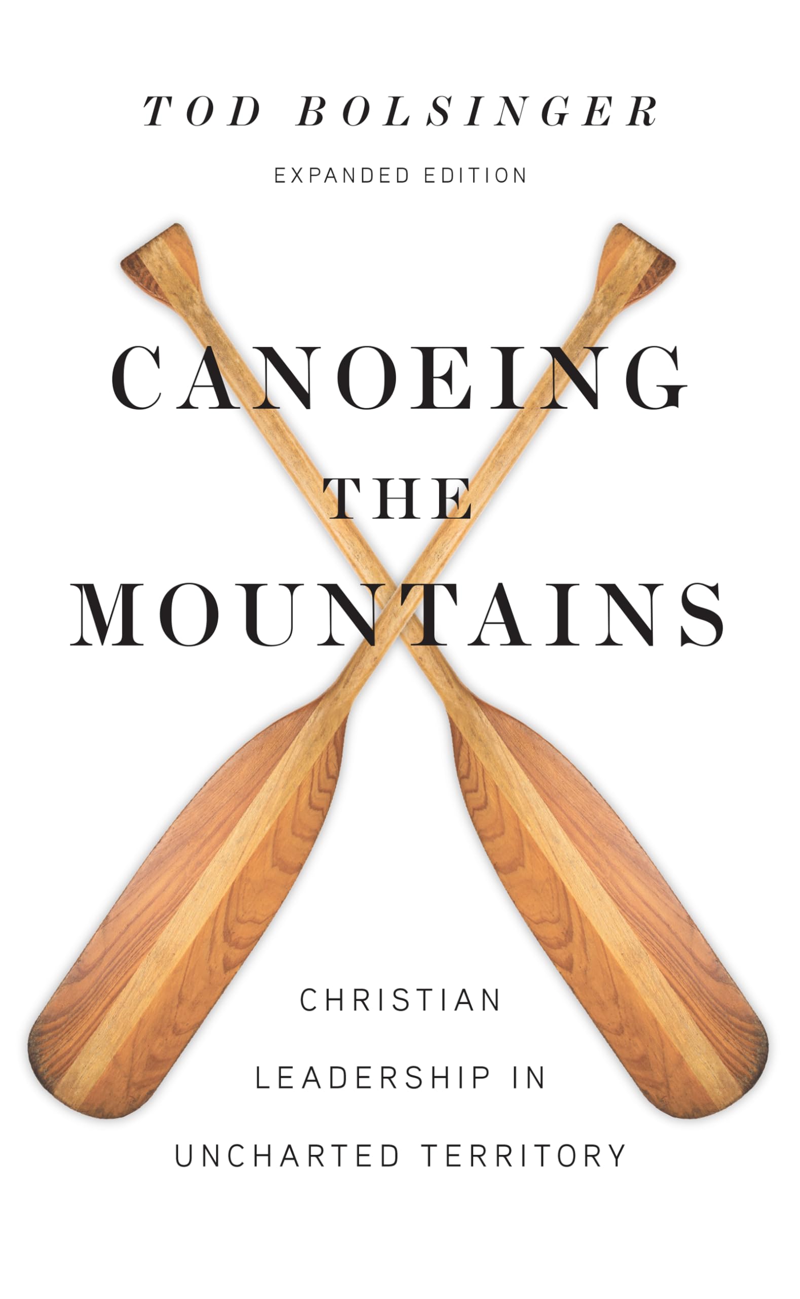 Canoeing the Mountains: Christian Leadership in Uncharted Territory - 6613