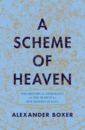 A Scheme of Heaven: The History of Astrology and the Search for our Destiny in Data - 3933