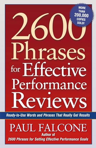 2600 Phrases for Effective Performance Reviews: Ready-to-Use Words and Phrases That Really Get Results - 634