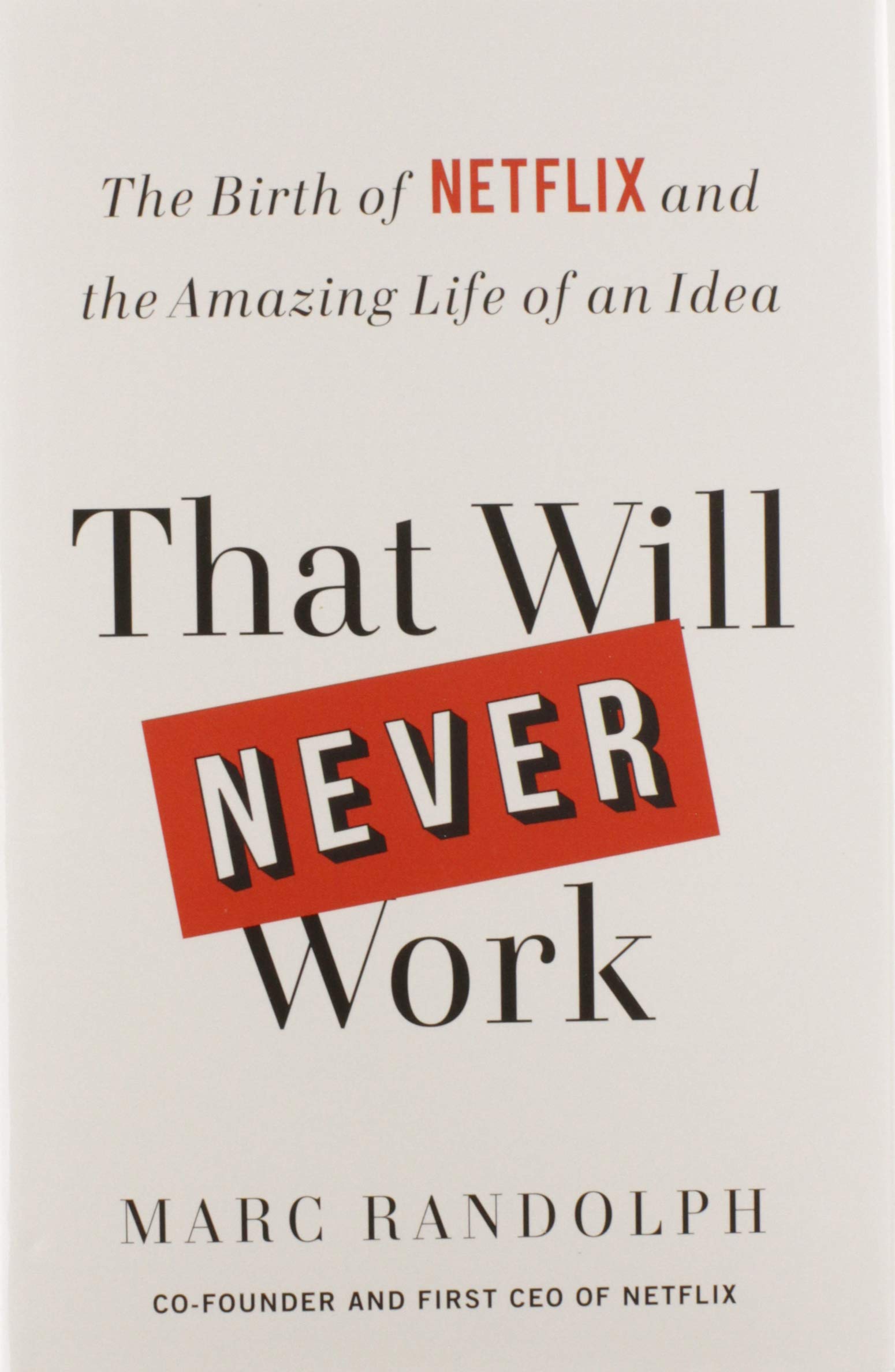 That Will Never Work: The Birth of Netflix and the Amazing Life of an Idea - 8971