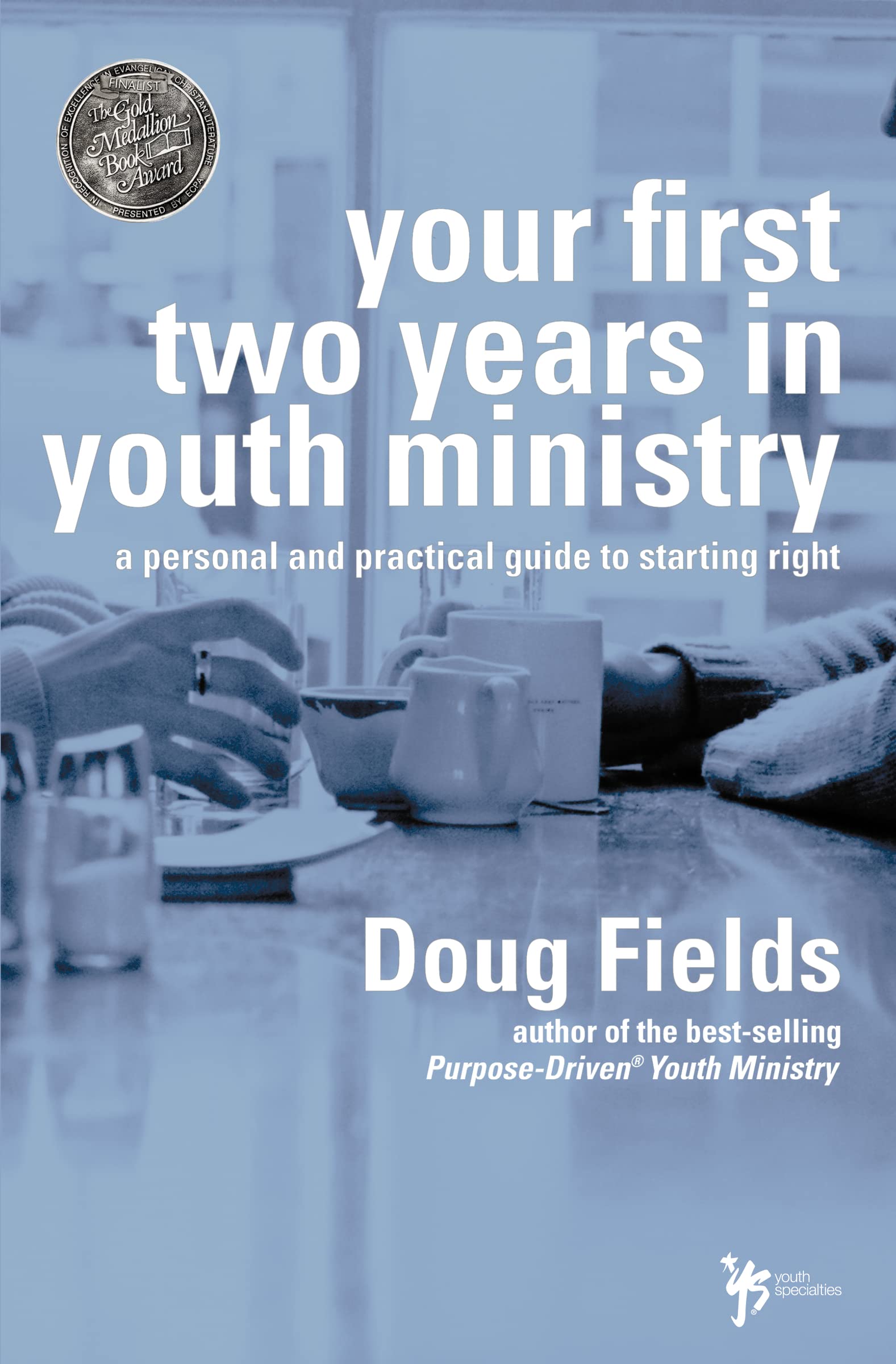 Your First Two Years in Youth Ministry: A personal and practical guide to starting right - 4019