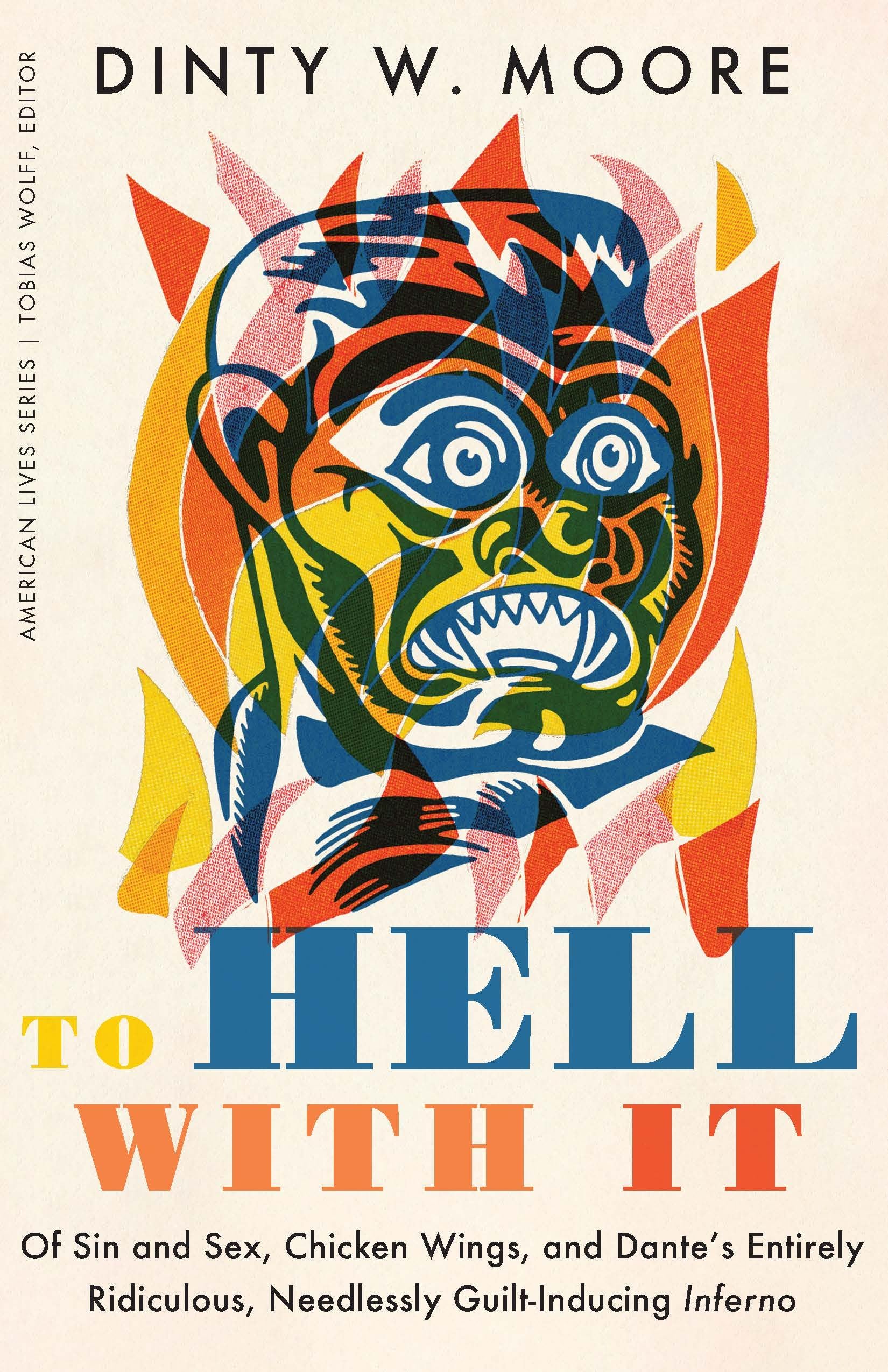 To Hell with It: Of Sin and Sex, Chicken Wings, and Dante's Entirely Ridiculous, Needlessly Guilt-Inducing Inferno (American Lives) - 9829