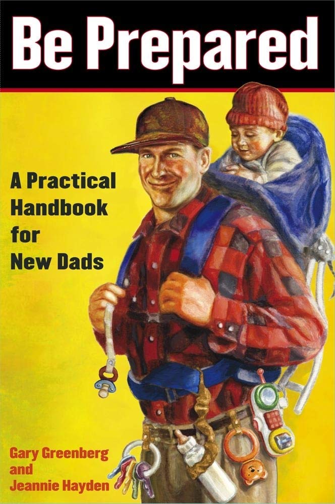 Be Prepared: A Practical Handbook for New Dads (A Gift for Dads) - 784