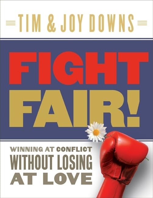 Fight Fair: Winning at Conflict without Losing at Love - 4347