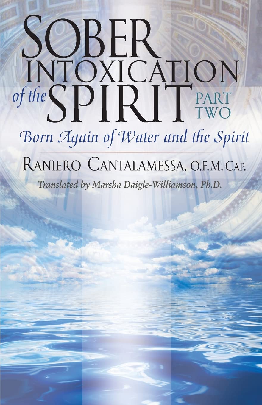 Sober Intoxication of the Spirit Part Two: Born Again of Water and the Spirit - 4473