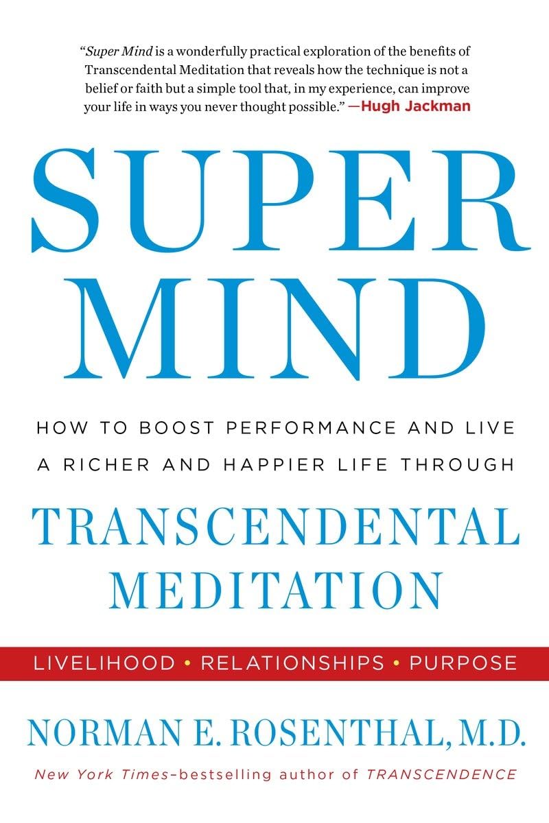 Super Mind: How to Boost Performance and Live a Richer and Happier Life Through Transcendental Meditation - 4909