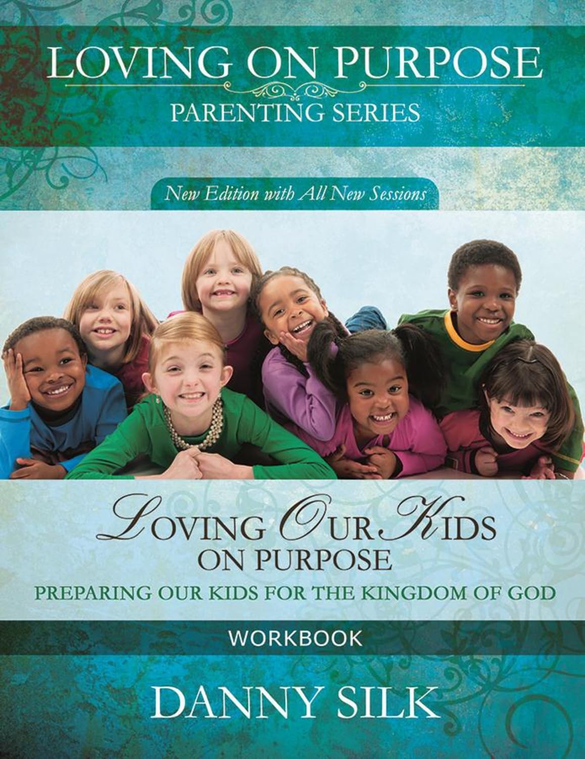 Loving Our Kids On Purpose (workbook) New Edition: Preparing Our Kids for the Kingdom of God - 3629