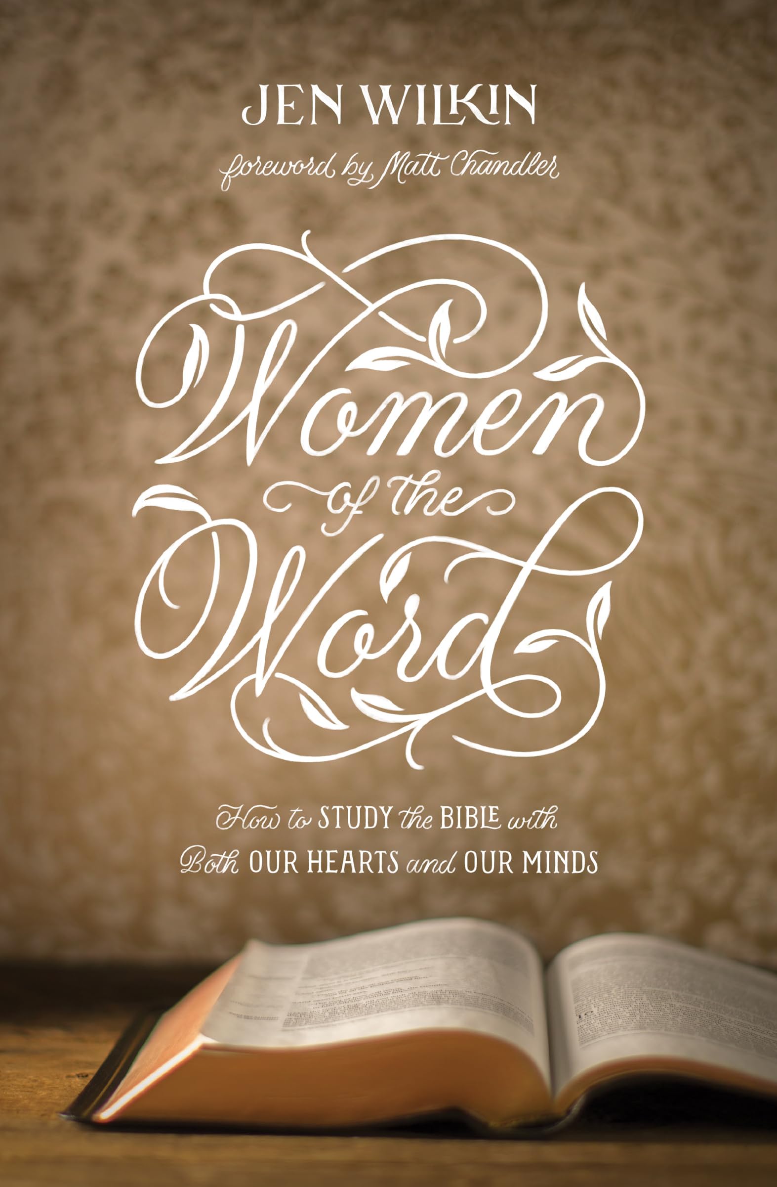 Women of the Word: How to Study the Bible with Both Our Hearts and Our Minds (Second Edition) - 5260