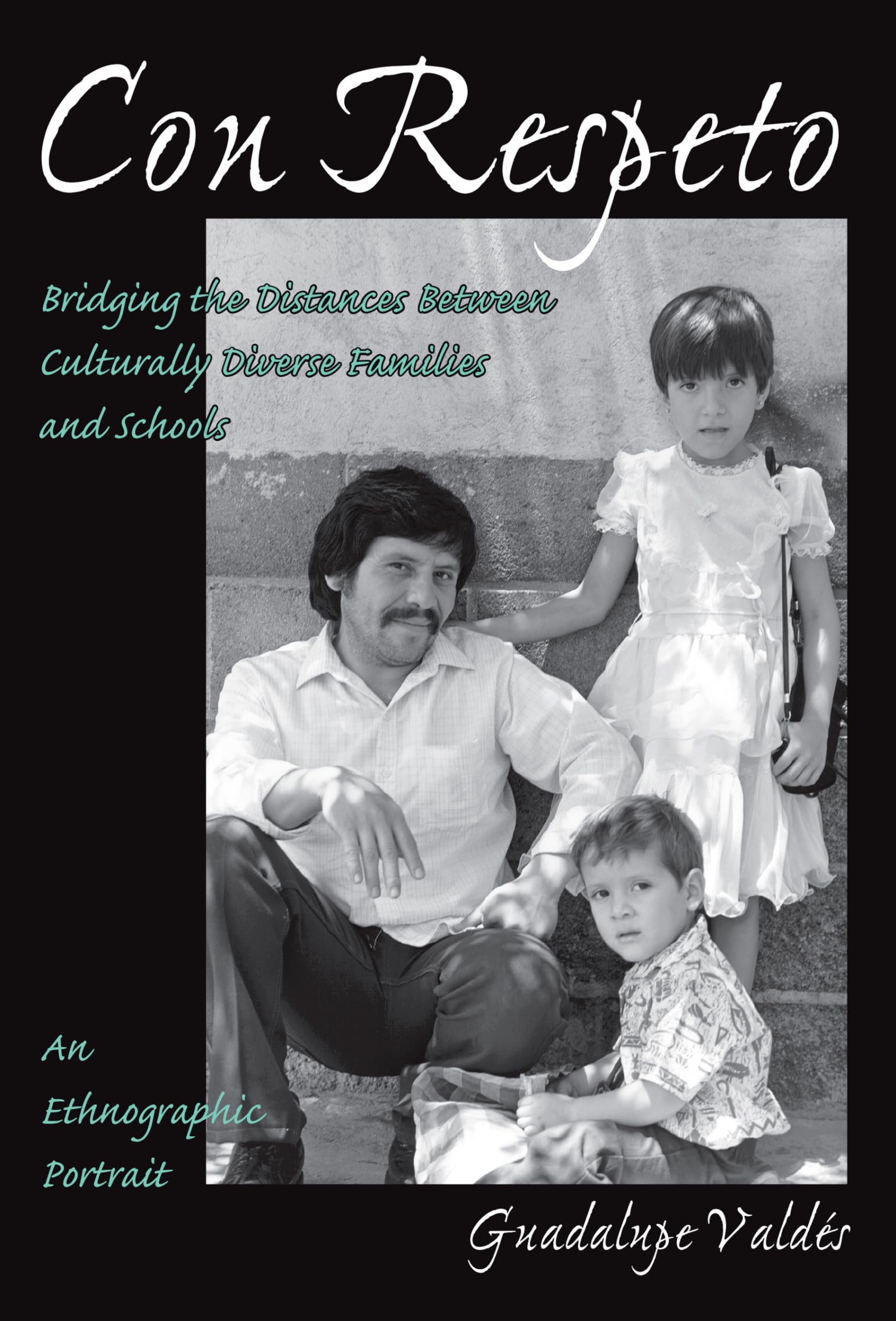 Con Respeto: Bridging the Distances Between Culturally Diverse Families and Schools: An Ethnographic Portrait - 5614