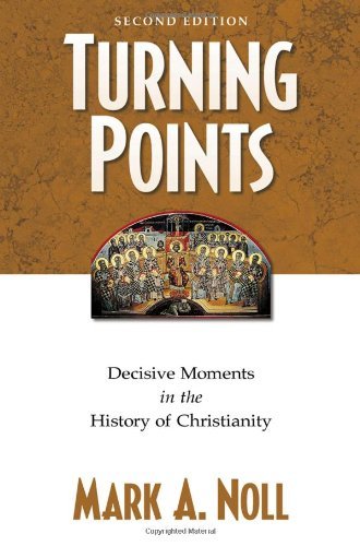 Turning Points: Decisive Moments in the History of Christianity - 9131