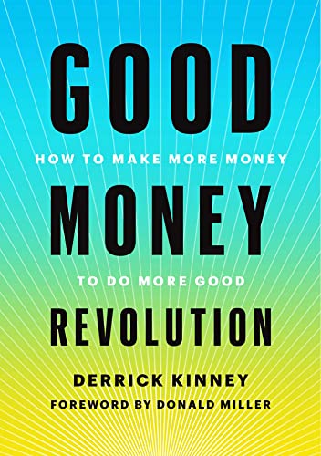 Good Money Revolution: How to Make More Money to Do More Good - 68