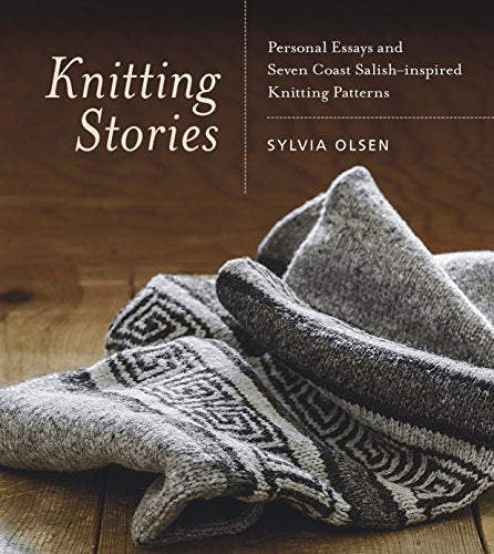 Knitting Stories: Personal Essays and Seven Coast Salish-inspired Knitting Patterns - 4404