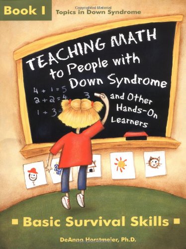 Teaching Math to People With Down Syndrome and Other Hands-On Learners: Basic Survival Skills (Topics in Down Syndrome) Book 1 - 3103