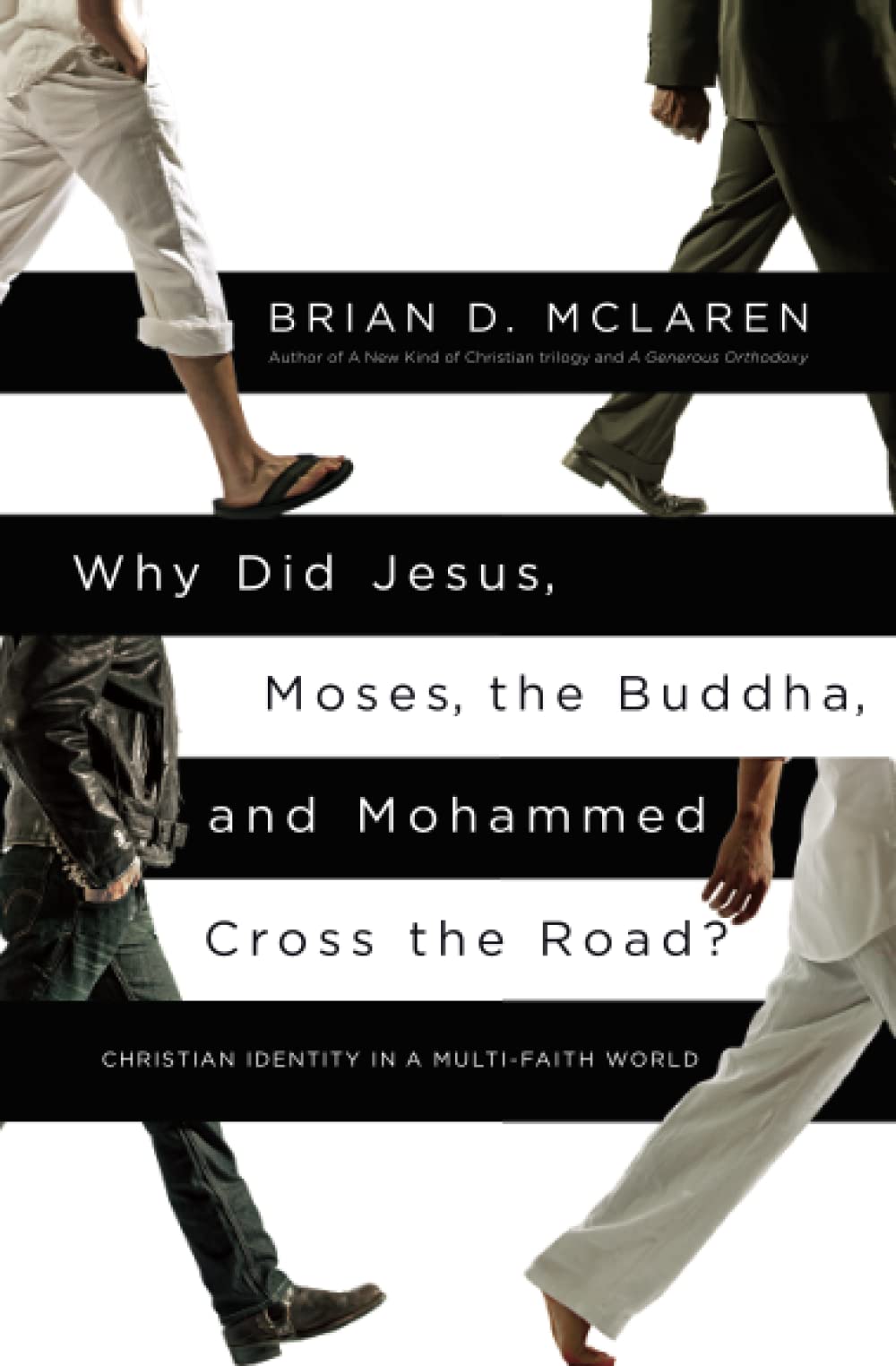 Why Did Jesus, Moses, the Buddha, and Mohammed Cross the Road?: Christian Identity in a Multi-Faith World - 6342