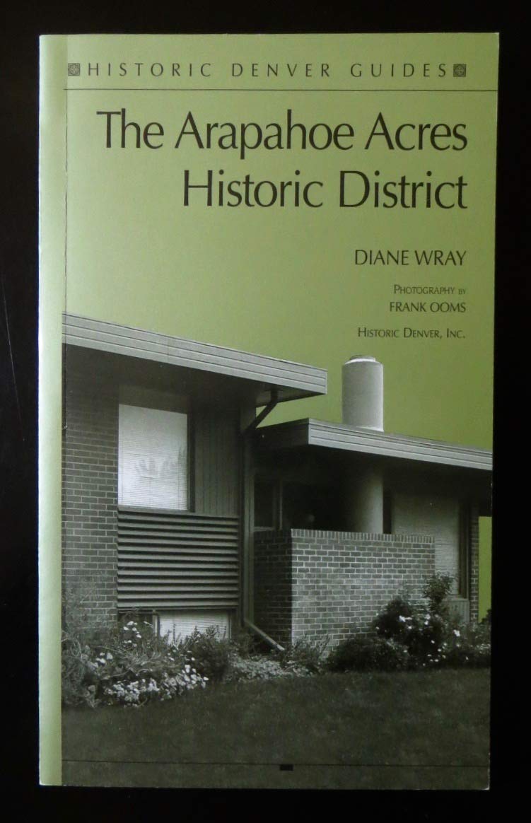 The Arapahoe Acres Historic District (Historic Denver Guides)