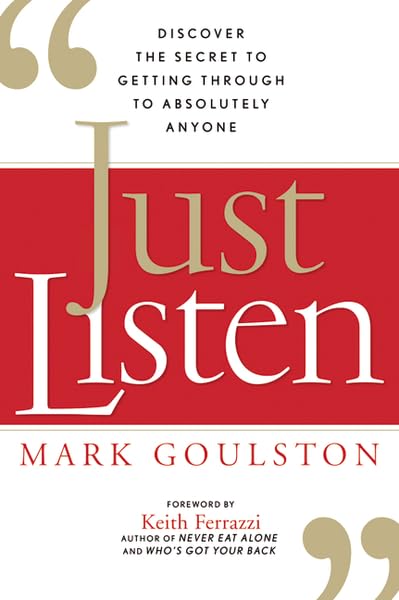 Just Listen: Discover the Secret to Getting Through to Absolutely Anyone - 733