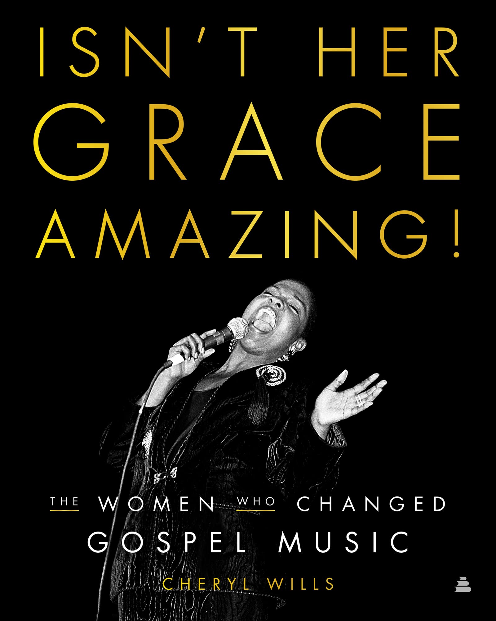 Isn't Her Grace Amazing!: The Women Who Changed Gospel Music - 6456