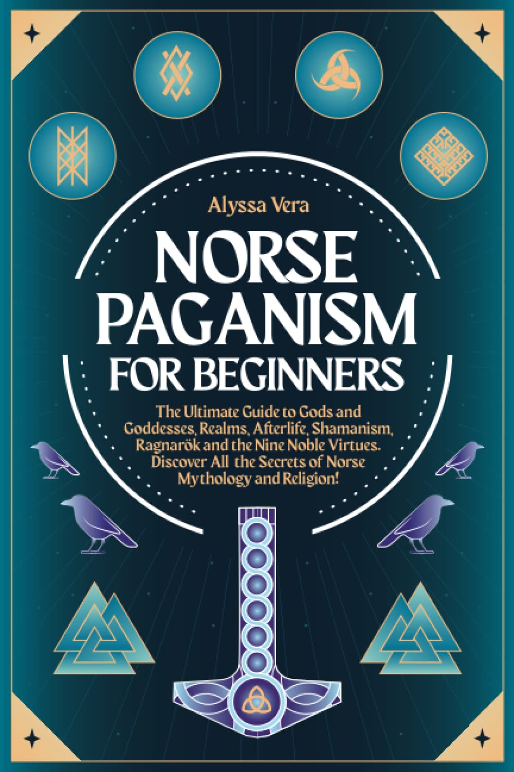 Norse Paganism for Beginners: The Ultimate Guide to Gods and Goddesses, Realms, Afterlife, Shamanism, Ragnarök and the Nine Noble Virtues. Discover All the Secrets of Norse Mythology and Religion! - 7284