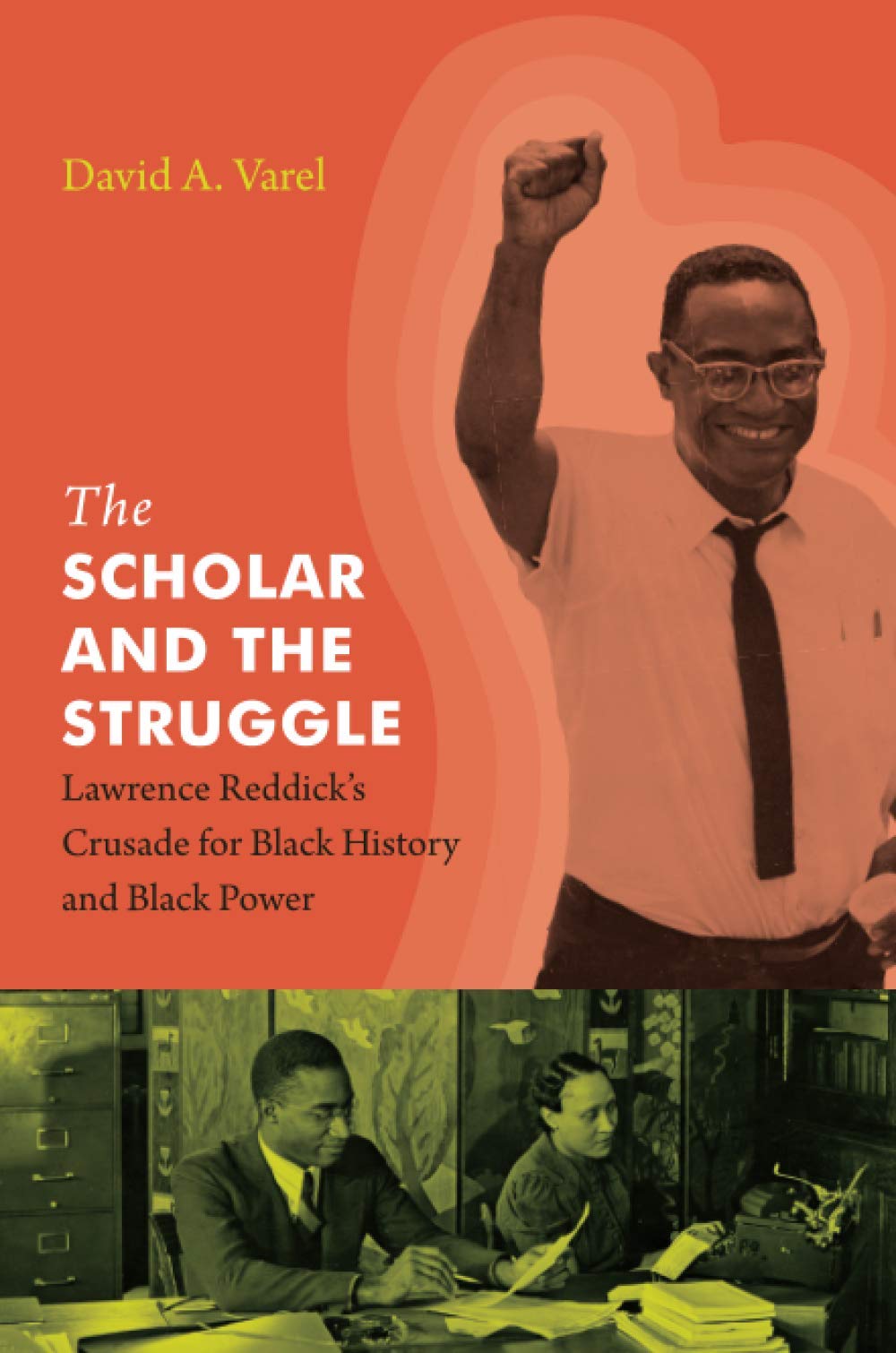 The Scholar and the Struggle: Lawrence Reddick's Crusade for Black History and Black Power - 7164