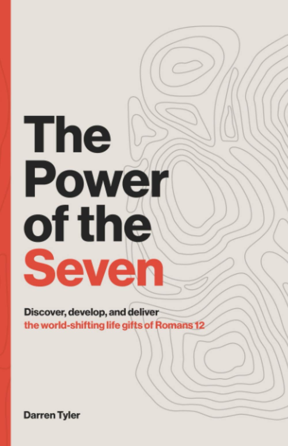 The Power of the Seven: Discover, Develop, & Deliver the World-shifting Spiritual Gifts of Romans 12. - 2789