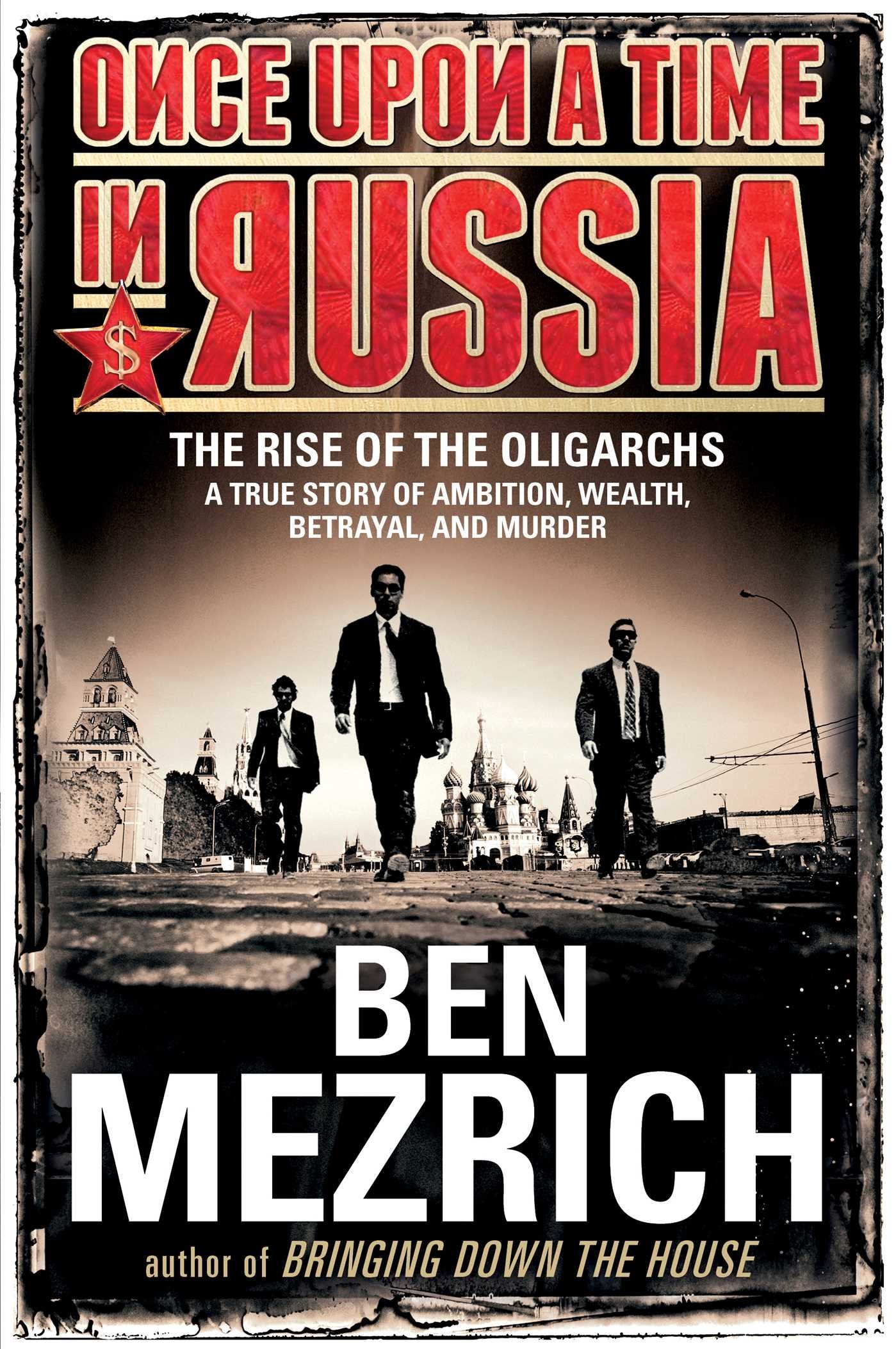 Once Upon a Time in Russia: The Rise of the Oligarchs―A True Story of Ambition, Wealth, Betrayal, and Murder