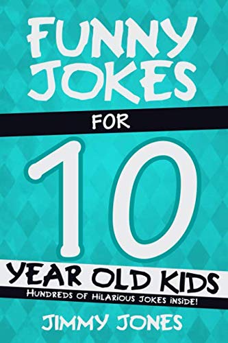 Funny Jokes For 10 Year Old Kids: Hundreds of really funny, hilarious Jokes, Riddles, Tongue Twisters and Knock Knock Jokes for 10 year old kids! - 3792