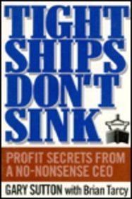 Tight Ships Don't Sink: Profit Secrets from a No-Nonsense Ceo - 9581