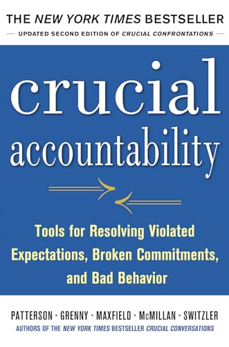 Crucial Accountability: Tools for Resolving Violated Expectations, Broken Commitments, and Bad Behavior, Second Edition ( Paperback) - 4138