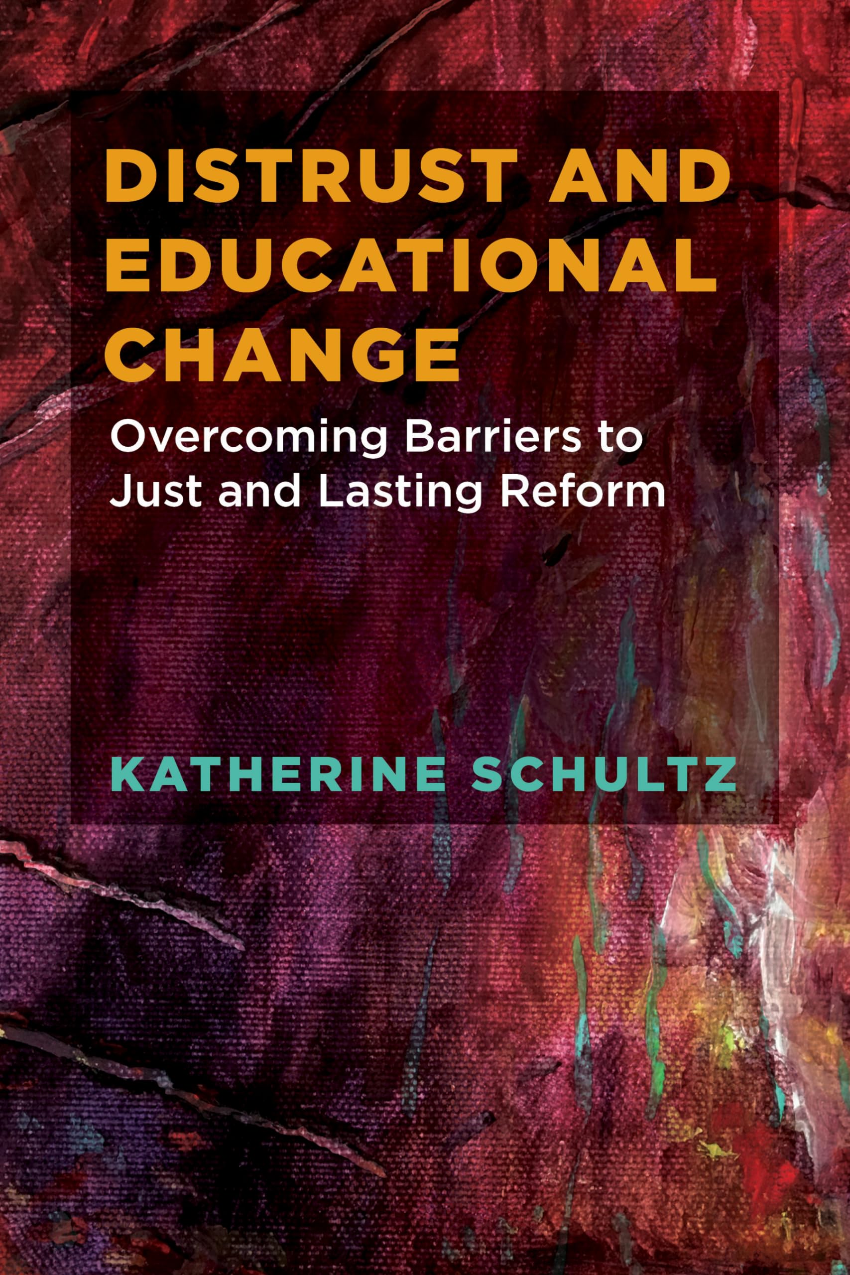 Distrust and Educational Change: Overcoming Barriers to Just and Lasting Reform - 2336